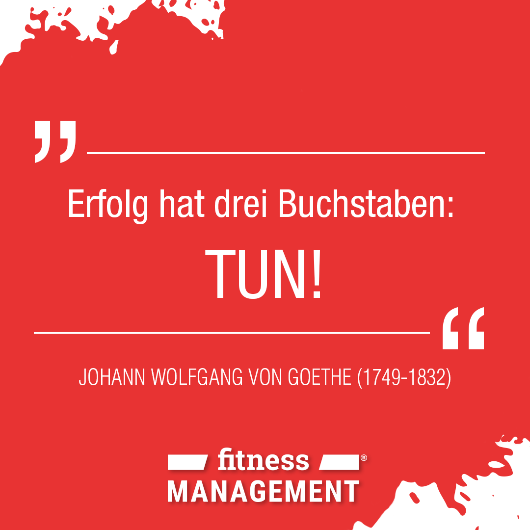 Zitat des Tages: 'Erfolg hat drei Buchstaben: TUN' – Johann Wolfgang von Goethe (1749-1832).