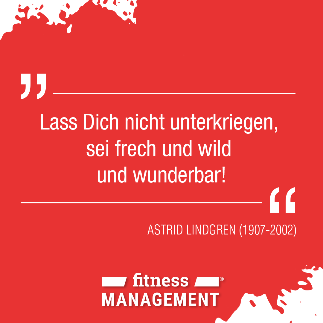 'Lass dich nicht unterkriegen, sei frech und wild und wunderbar!'