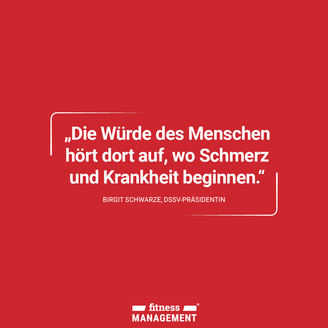 Zitat des Tages: 'Die Würde des Menschen hört auf, wo Schmerz und Krankheit beginnen.' Birgit Schwarze, DSSV-Präsidentin.