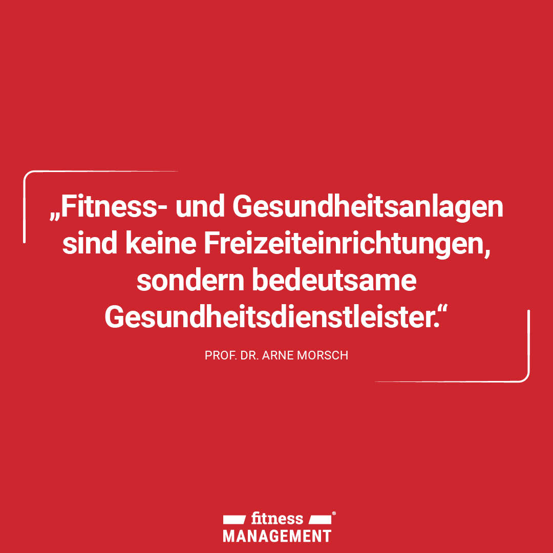 Zitat des Tages: 'Fitness- und Gesundheitsanlagen sind keine Freizeiteinrichtungen, sondern bedeutsame Gesundheitsdienstleister.' – Gesundheitsexperte Prof. Dr. Arne Morsch