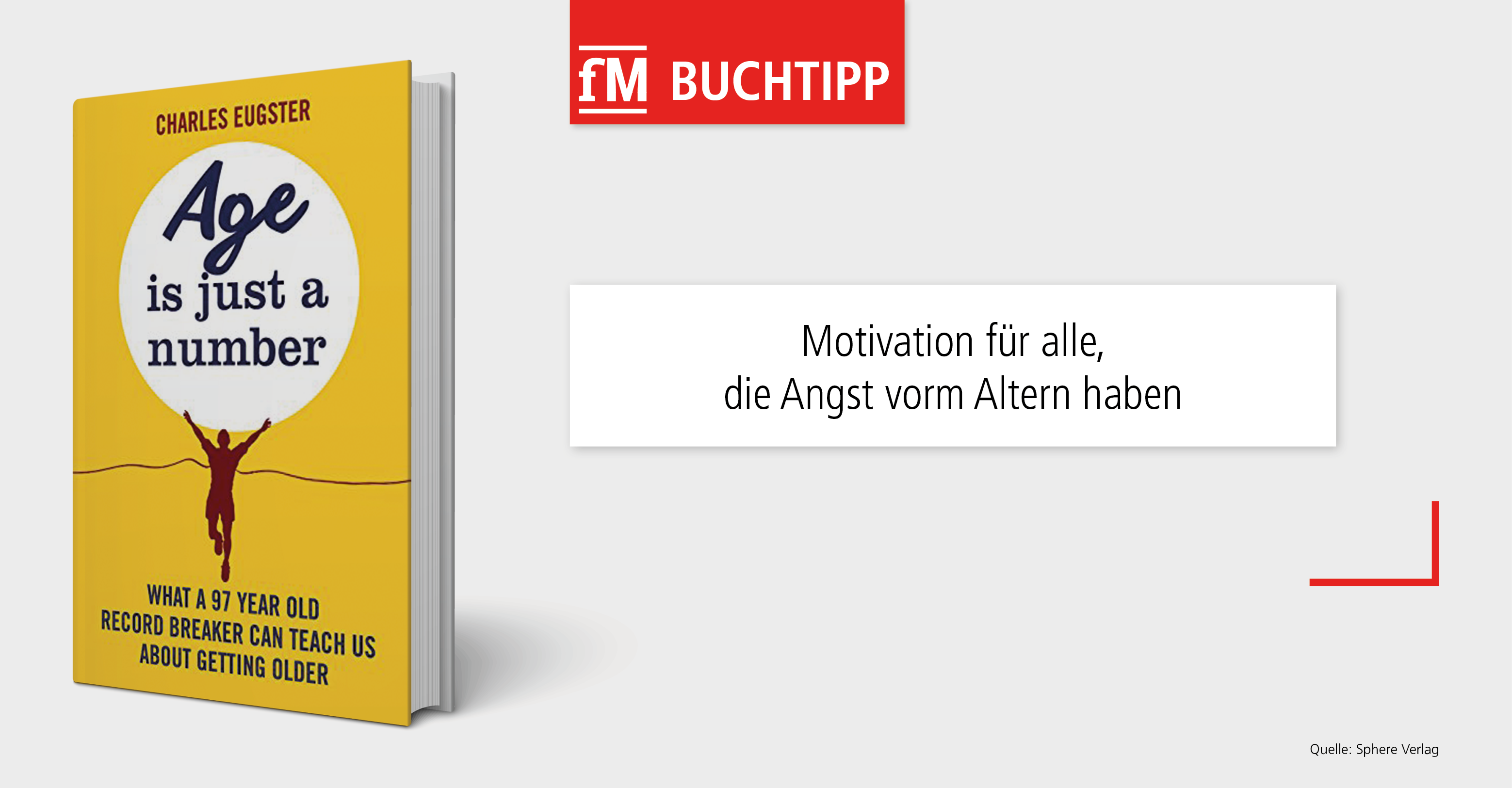 Dr. Charles Eugster liefert in 'Age is Just a Number – What a 97 year old record breaker can teach us about growing older' Motivation für alle, die Angst vor dem Altern haben.