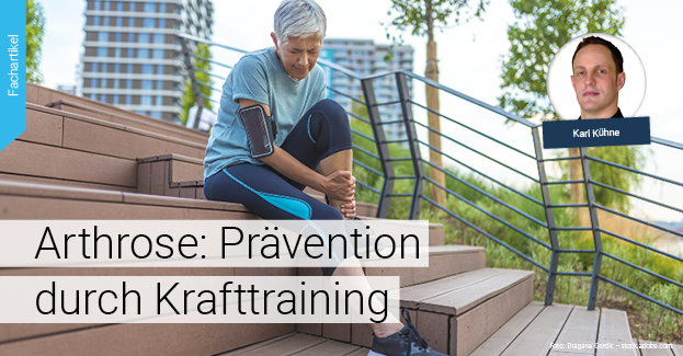 Aktiv mit Arthrose: Prävention durch Krafttraining – Gezieltes Training in der Arthrosetherapie als wichtiger Baustein