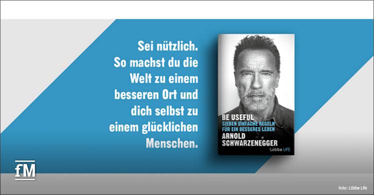 'Be useful – Seven Tools for Life' - der neue Erfolgsratgeber von Arnold Schwarzenegger