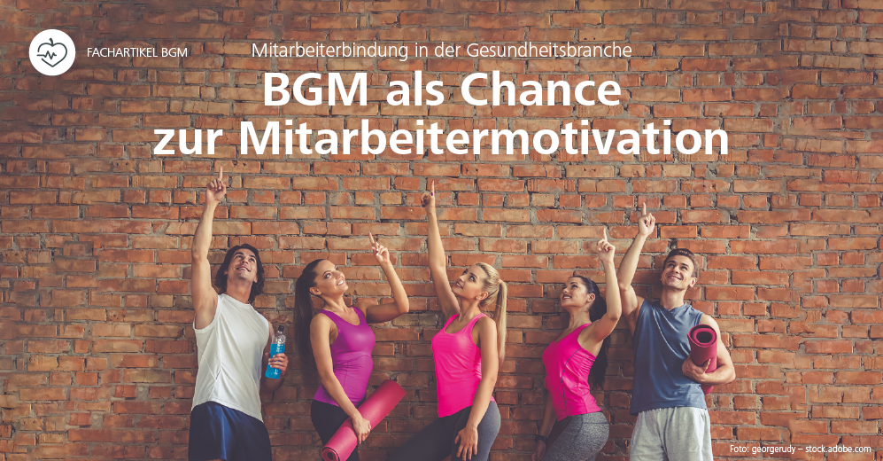 BGM als Chance zur Mitarbeitermotivation