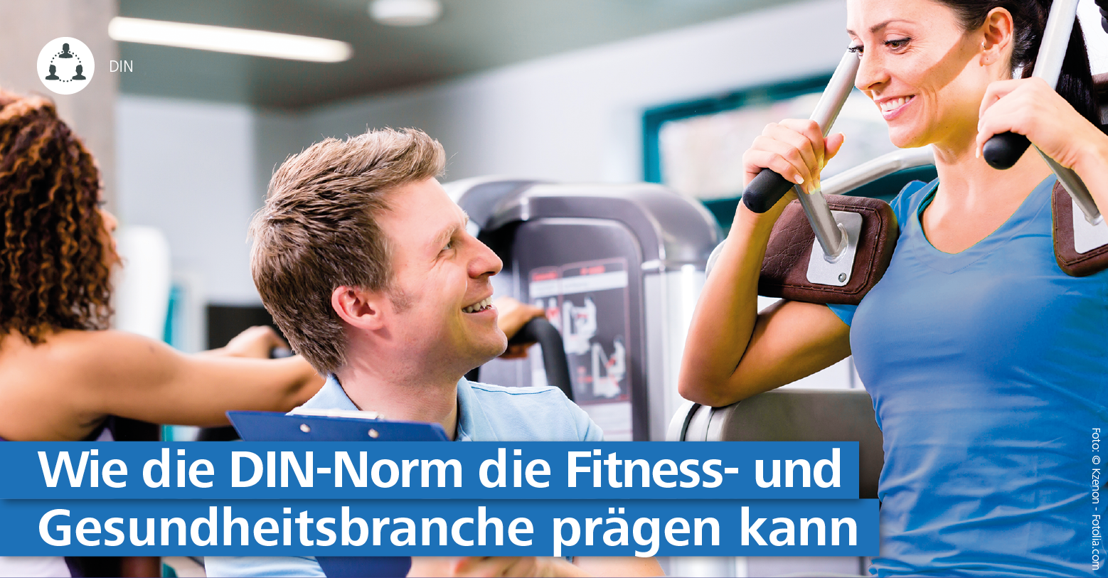 Faktencheck bei fitness MANAGEMENT: Die Fitness DIN-Norm 33961 liefert Fitnessanbietern gewinnbringende Vorteile.