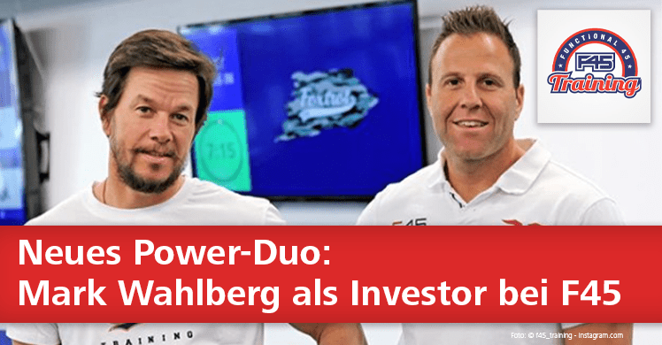 Meilenstein für F45: Schauspieler Mark Wahlberg steigt als Investor ein.