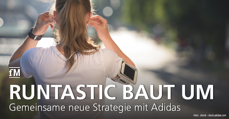 Gemeinsame neue Strategie bei Runtastic mit dem Mutterkonzern Adidas.