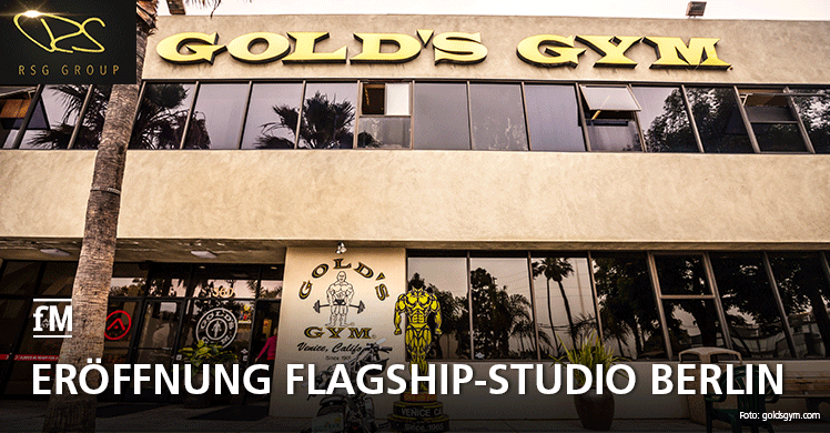 Gold's Gym Deutschland: RSG Group plant Flagship-Studio der US-Kultmarke in Berlin