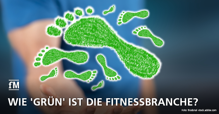 Klimaneutralität, CO2-Bilanz oder Carbon Footprint: Wie 'grün' ist die Fitnessbranche?