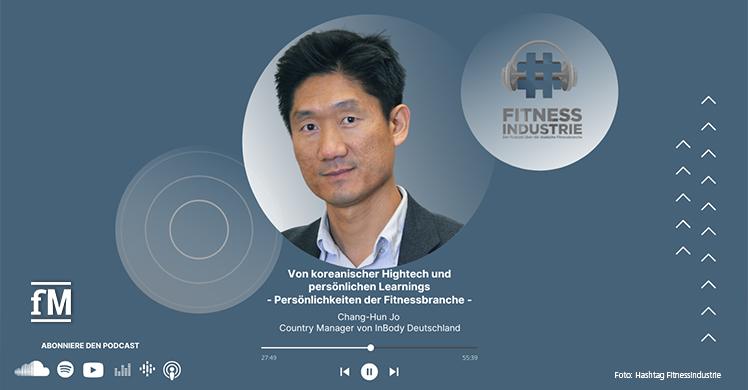 'Hashtag Fitnessindustrie', Folge 94 aus der Reihe 'Persönlichkeiten der Fitnessbranche': Chang-Hun Jo, Country Manager von InBody