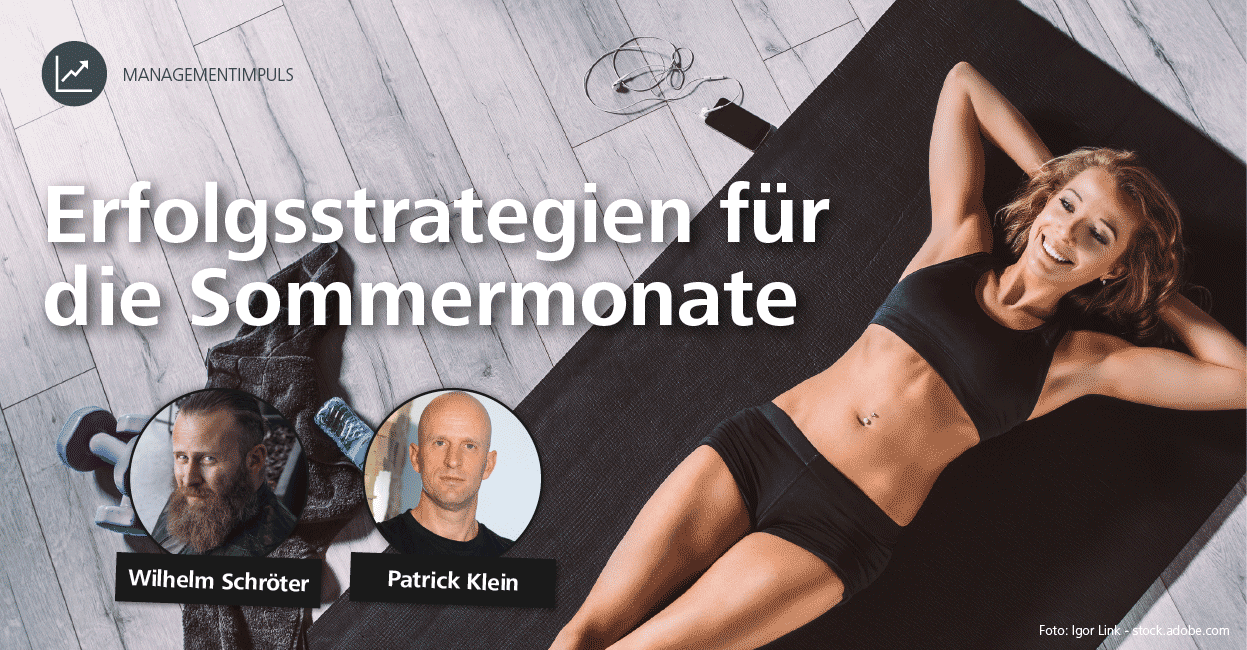 Erfolgsstrategien für die Sommermonate: Ein Interview mit Wilhelm Schröter und Patrick Klein