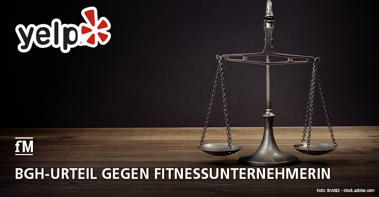 BGH-Urteil gegen Fitnessunternehmerin und pro Onlinebewertungsportal Yelp