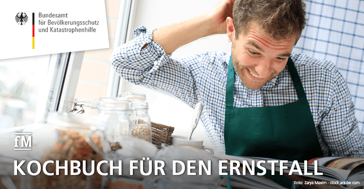 Kochbuch für den Ernstfall: Bundesamt für Bevölkerungsschutz und Katastrophenhilfe (BKK) sucht für 'Notfallkochbuch' kreative und leckere Rezepte