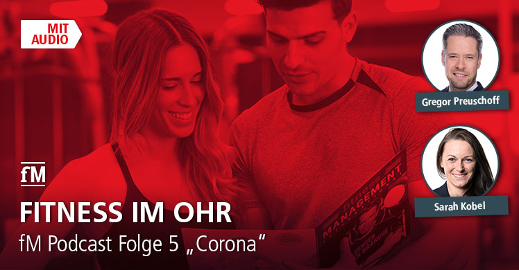 'Fitnessstudios und Corona' – neue Folge fM Podcast 'Fitness im Ohr': fM Podcast bei iTunes, Podigee, Spotify und Deezer