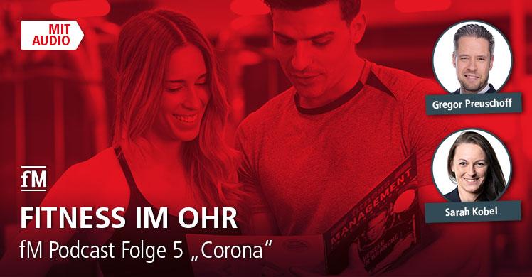 Wie Fitnessstudios mit Corona umgehen können – Folge 5 fitness MANAGEMENT Podcast 'Fitness im Ohr'