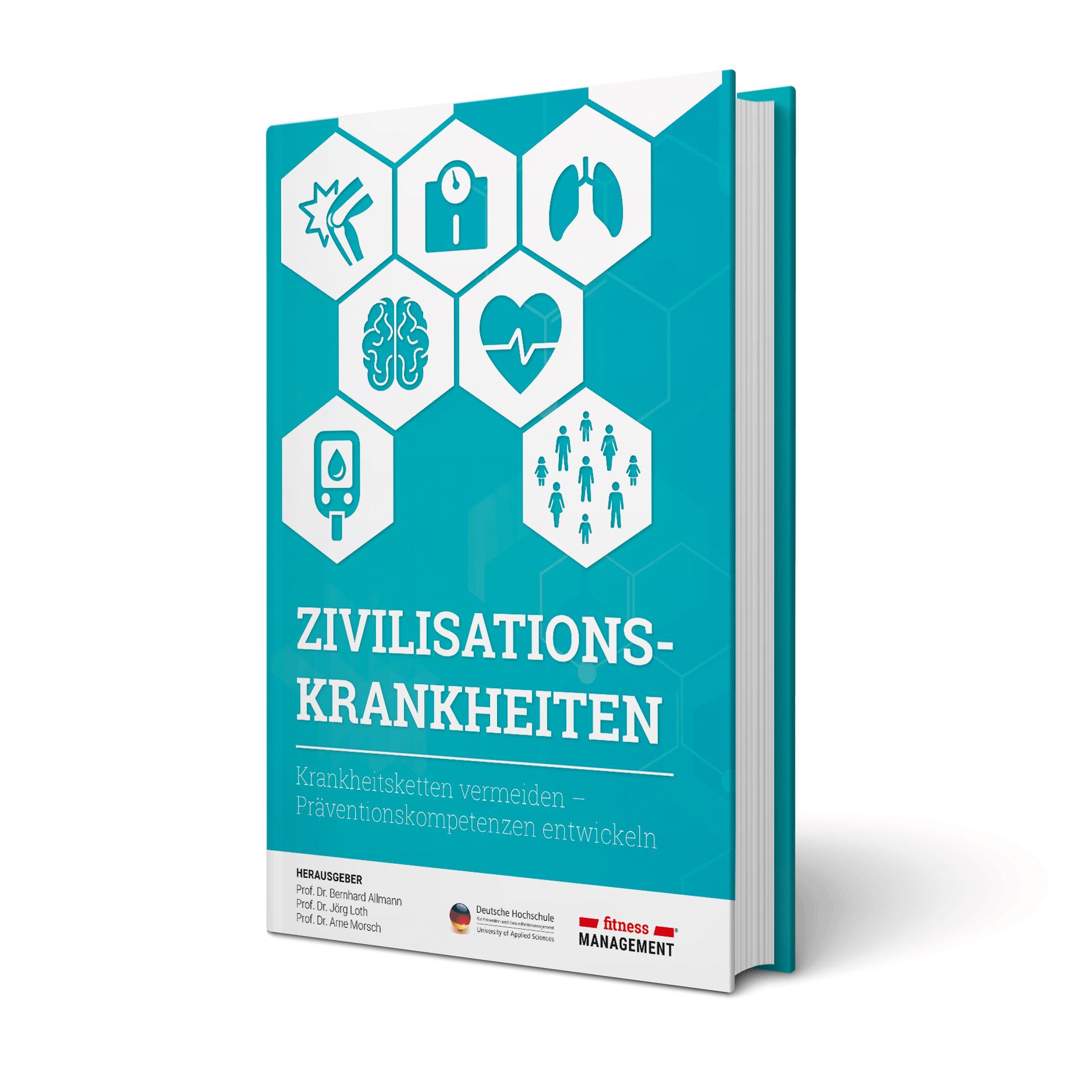 Zivilisationskrankheiten. Krankheitsketten vermeiden – Präventionskompetenzen entwickeln von Prof. Dr. Bernhard Allmann, Prof. Dr. Jörg Loth, Prof. Dr. Arne Morsch (Hrsg.)