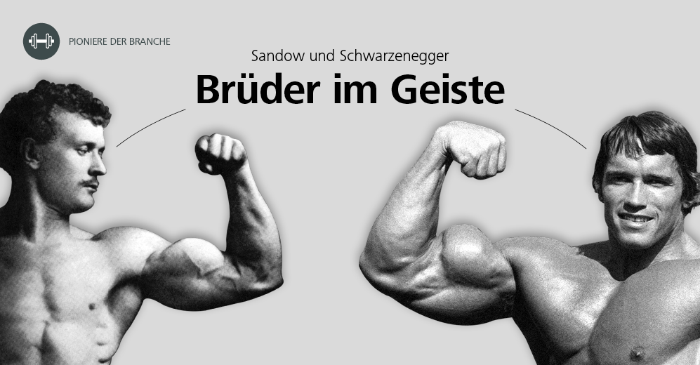 Zwei Pioniere der Fitnessbranche: Schwarzenegger und Sandow 