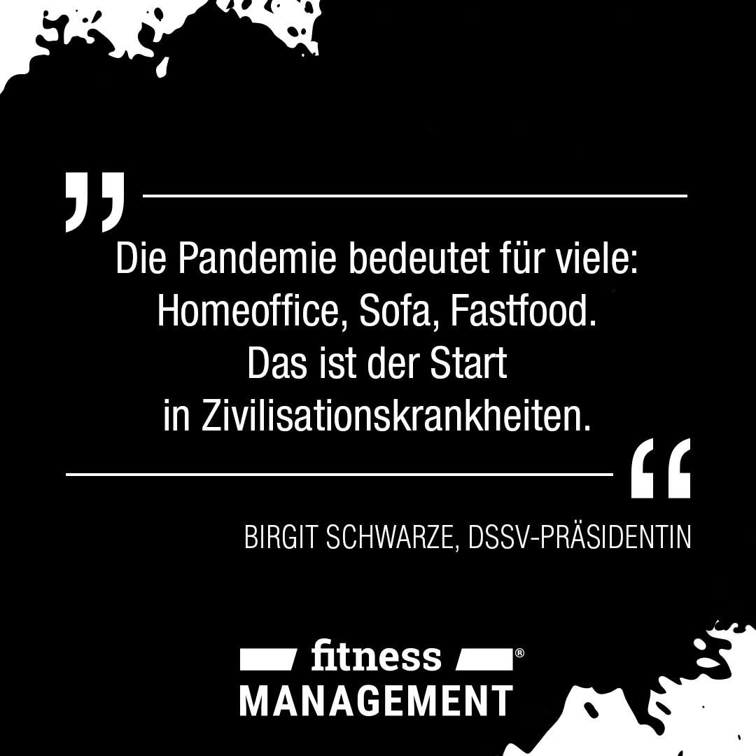 Zitat des Tages: 'Die Pandemie bedeutet für viele: Homeoffice, Sofa, Fastfood. Das ist der Start in Zivilisationskrankheiten.' Birgit Schwarz, DSSV-Präsidentin.