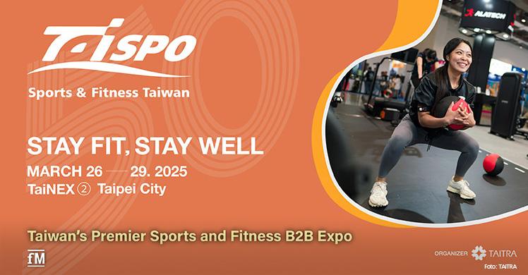 TAiSpo 2025: 'Stay Fit, Stay Well' vom 26. bis 29. März 2025 in Halle 2 des Taipei Nangang Exhibition Center.