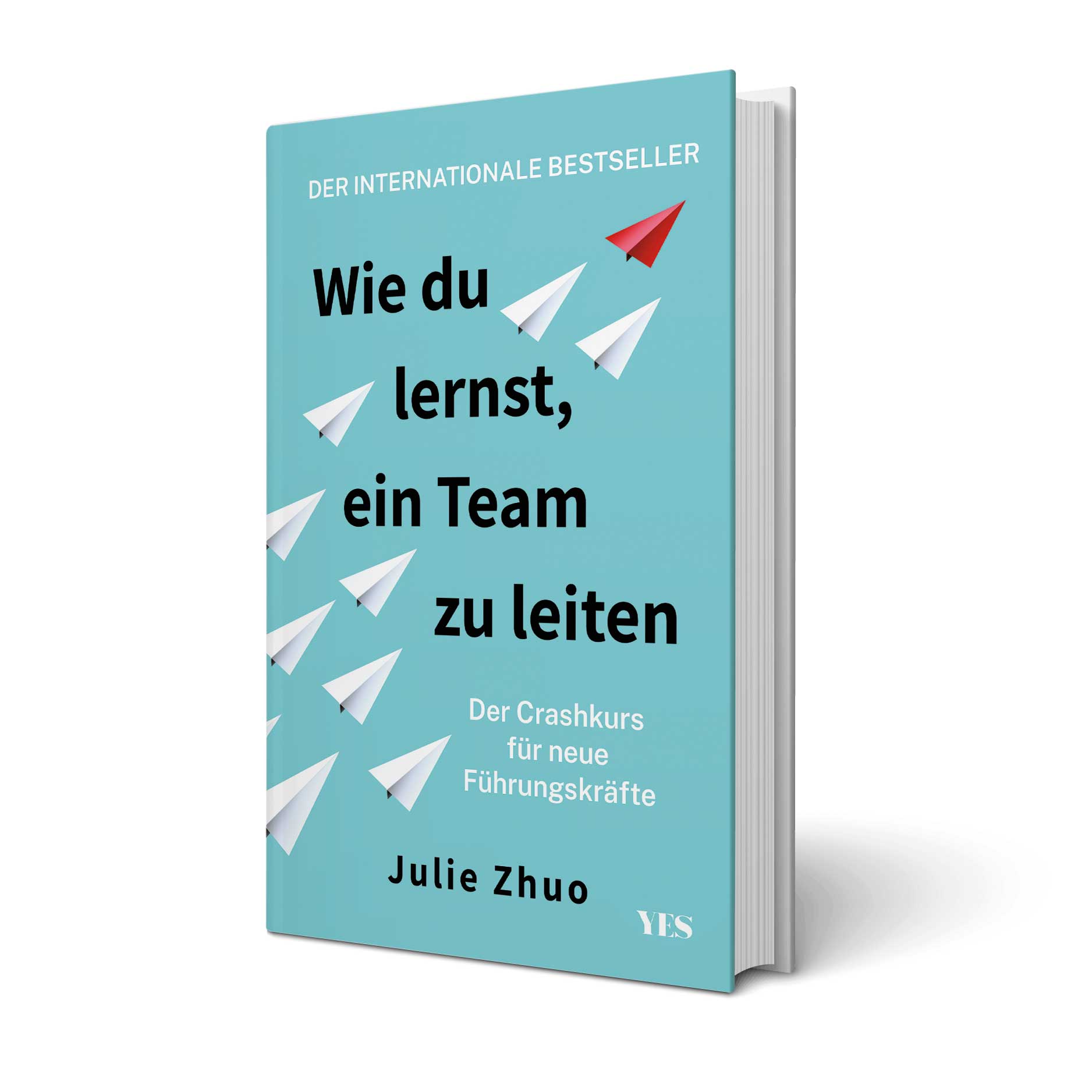 Buchcover: 'Wie du lernst, ein Team zu leiten: Der Crashkurs für neue Führungskräfte' von Julie Zhuo