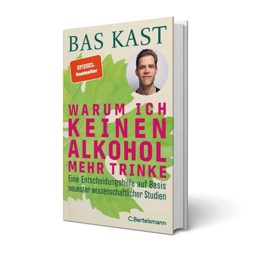 Buchcover Bas Kast 'Warum ich keinen Alkohol mehr trinke | Eine Entscheidungshilfe auf Basis neuester wissenschaftlicher Studien'