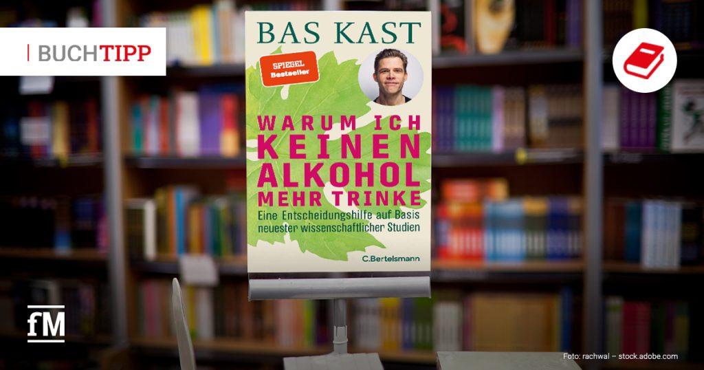 fM Buchtipp zum neuen Buch von Bas Kast: 'Warum ich keinen Alkohol mehr trinke'