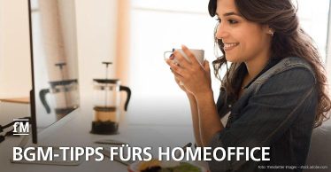 Homeoffice als Herausforderung für das BGM