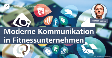 Herausforderung Digitalisiertes Management – Moderne Kommunikation in Fitnessunternehmen – Fachartikel von Roman Spitko