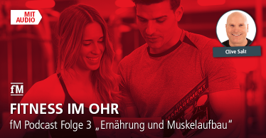 Fitness im Ohr: der fM Podcast bei iTunes, Podigee, Spotify und Deezer – Folge 3 'Ernährung und Muskelaufbau'