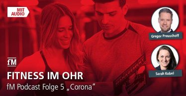 Fitness im Ohr: der fM Podcast bei iTunes, Podigee, Spotify und Deezer – Folge 5 'Corona'