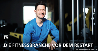 Die Fitnessbranche vor dem Restart – Fitness Quo vadis?